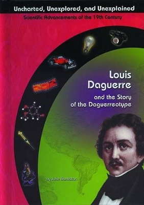 Louis Daguerre and the Story of the Daguerreotype book
