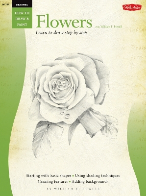 Drawing: Flowers with William F. Powell: Learn to paint step by step book
