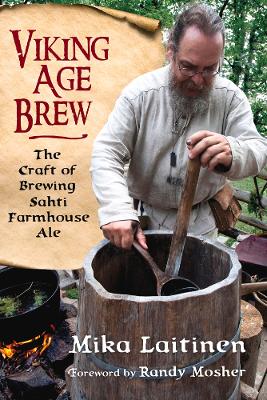 Viking Age Brew: The Craft of Brewing Sahti Farmhouse Ale book