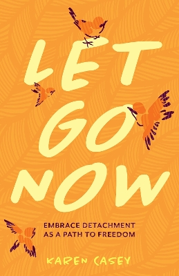 Let Go Now: Embrace Detachment as a Path to Freedom book