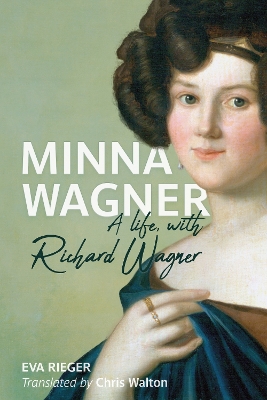 Minna Wagner: A Life, with Richard Wagner book