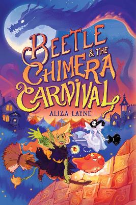 Beetle & the Chimera Carnival by Aliza Layne