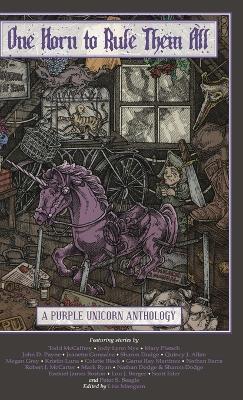 One Horn to Rule Them All: A Purple Unicorn Anthology by Lisa Mangum