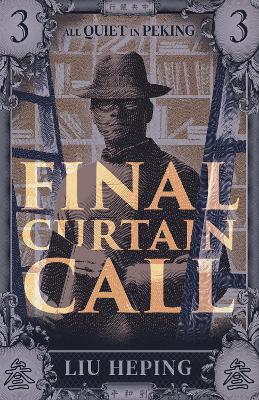 All Quiet in Peking: Final Curtain Call: 3 book