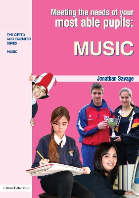 Meeting the Needs of Your Most Able Pupils in Music by Jonathan Savage