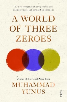 World of Three Zeroes: The New Economics of Zero Poverty, Zero Unemployment, and Zero Carbon Emissions book