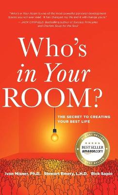 Who's in Your Room: The Secret to Creating Your Best Life book