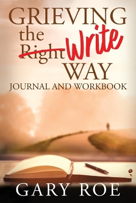 Grieving the Write Way Journal and Workbook book