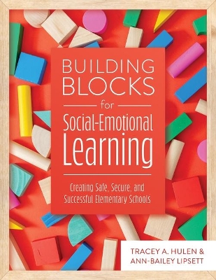 Building Blocks for Social-Emotional Learning: Creating Safe, Secure, and Successful Elementary Schools book