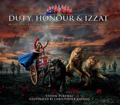 Duty, Honour & Izzat: From Golden Fields to Crimson - Punjab's Brothers in Arms in Flanders book