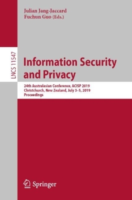 Information Security and Privacy: 24th Australasian Conference, ACISP 2019, Christchurch, New Zealand, July 3–5, 2019, Proceedings book