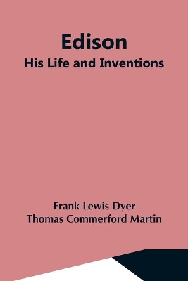 Edison; His Life And Inventions book