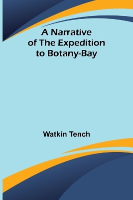 A Narrative of the Expedition to Botany-Bay book