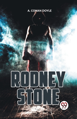 Rodney Stone by A Conan Doyle