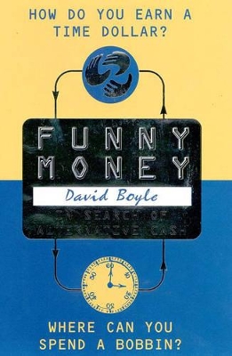 Funny Money: In Search of Alternative Cash by David Boyle