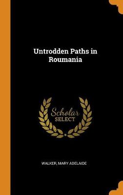 Untrodden Paths in Roumania book