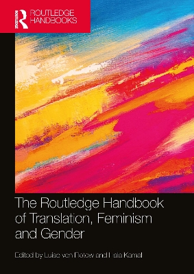 The Routledge Handbook of Translation, Feminism and Gender by Luise von Flotow