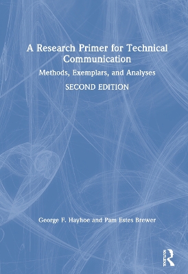 A Research Primer for Technical Communication: Methods, Exemplars, and Analyses book