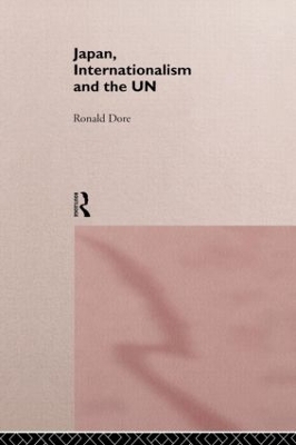 Japan, Internationalism and the UN by R. P. Dore