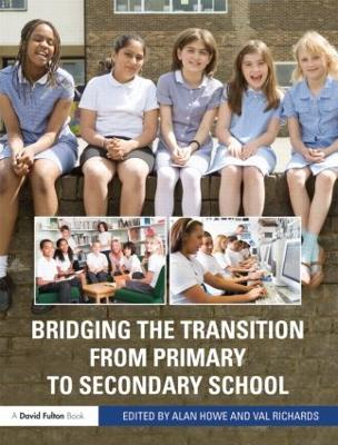 Bridging the Transition from Primary to Secondary School by Alan Howe