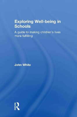 Exploring Well-Being in Schools by John Peter White