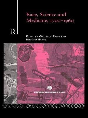 Race, Science and Medicine, 1700-1960 by Waltraud Ernst