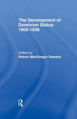 Development of Dominion Status 1900-1936 by Robert MacGregor Dawson