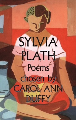 Sylvia Plath Poems Chosen by Carol Ann Duffy by Sylvia Plath