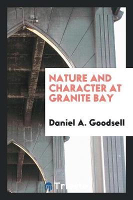 Nature and Character at Granite Bay by Daniel A Goodsell