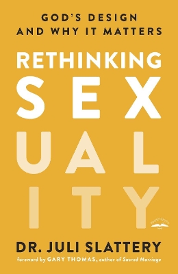 Rethinking Sexuality: God's Design and Why it Matters book