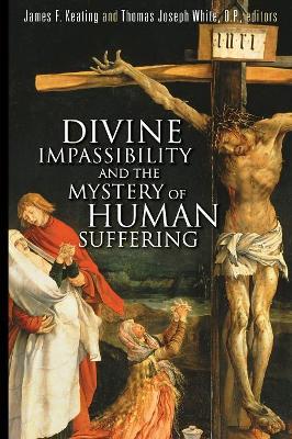 Divine Impassibility and the Mystery of Human Suffering book