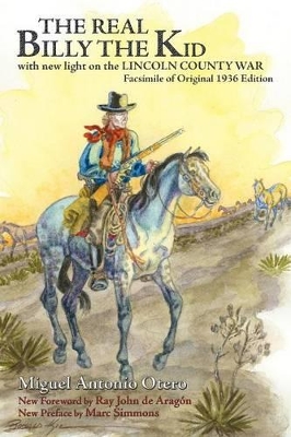 The Real Billy the Kid: with new light on the LINCOLN COUNTY WAR by Ray John De Aragon