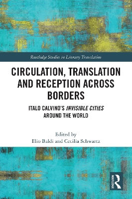 Circulation, Translation and Reception Across Borders: Italo Calvino’s Invisible Cities Around the World by Elio Baldi