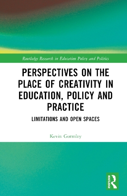 Perspectives on the Place of Creativity in Education, Policy and Practice: Limitations and Open Spaces book