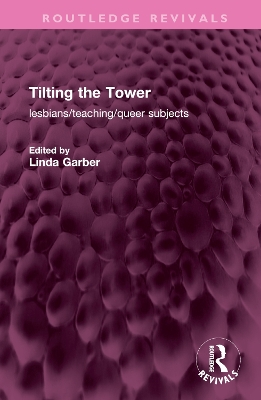 Tilting the Tower: lesbians/ teaching/ queer subjects book