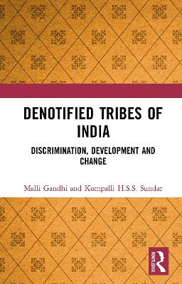 Denotified Tribes of India: Discrimination, Development and Change book