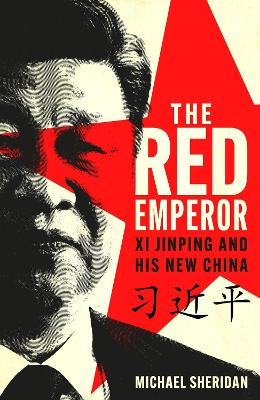 The Red Emperor: Xi Jinping and His New China book