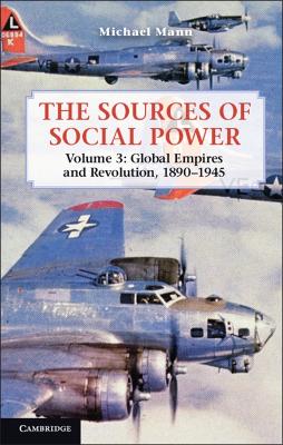 Sources of Social Power: Volume 3, Global Empires and Revolution, 1890-1945 book