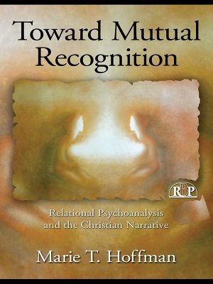 Toward Mutual Recognition: Relational Psychoanalysis and the Christian Narrative book