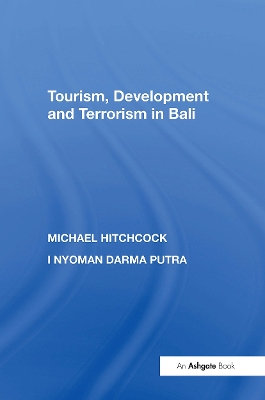 Tourism, Development and Terrorism in Bali by Michael Hitchcock