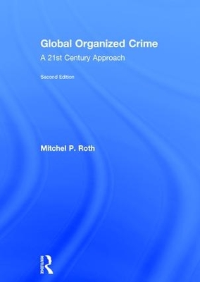 Global Organized Crime by Mitchel P. Roth