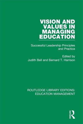 Vision and Values in Managing Education: Successful Leadership Principles and Practice by Judith Bell