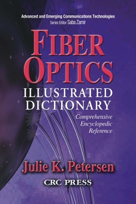 Fiber Optics Illustrated Dictionary by J.K. Petersen