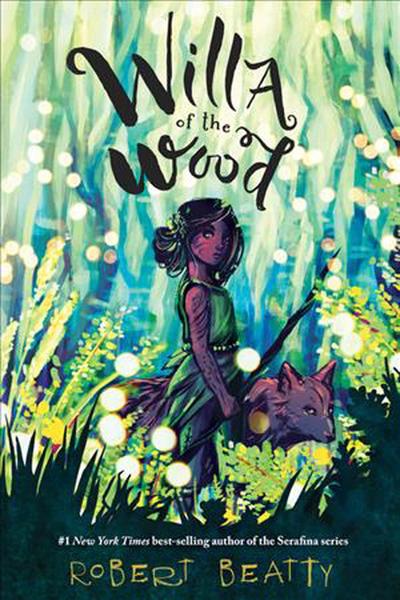 Willa of the Wood: Willa of the Wood, Book 1 by Robert Beatty