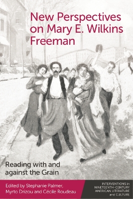 New Perspectives on Mary E. Wilkins Freeman: Reading with and Against the Grain book