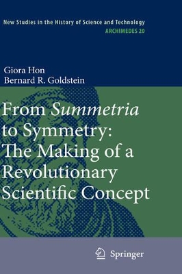 From Summetria to Symmetry: The Making of a Revolutionary Scientific Concept by Giora Hon