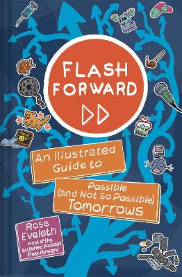 Flash Forward: An Illustrated Guide to Possible (And Not So Possible) Tomorrows book