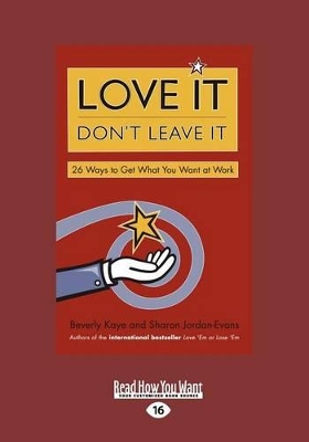 Love it, Don't Leave it (1 Volume Set): 26 Ways to Get What You Want at Work by Sharon Jordan-Evans