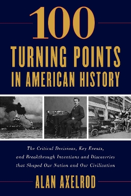 100 Turning Points in American History by Alan Axelrod