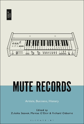 Mute Records: Artists, Business, History by Zuleika Beaven